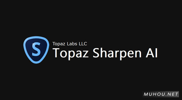 AI智能照片锐化 Topaz Sharpen AI 2.2.0 WIN破解版下载（模糊照片变清晰）