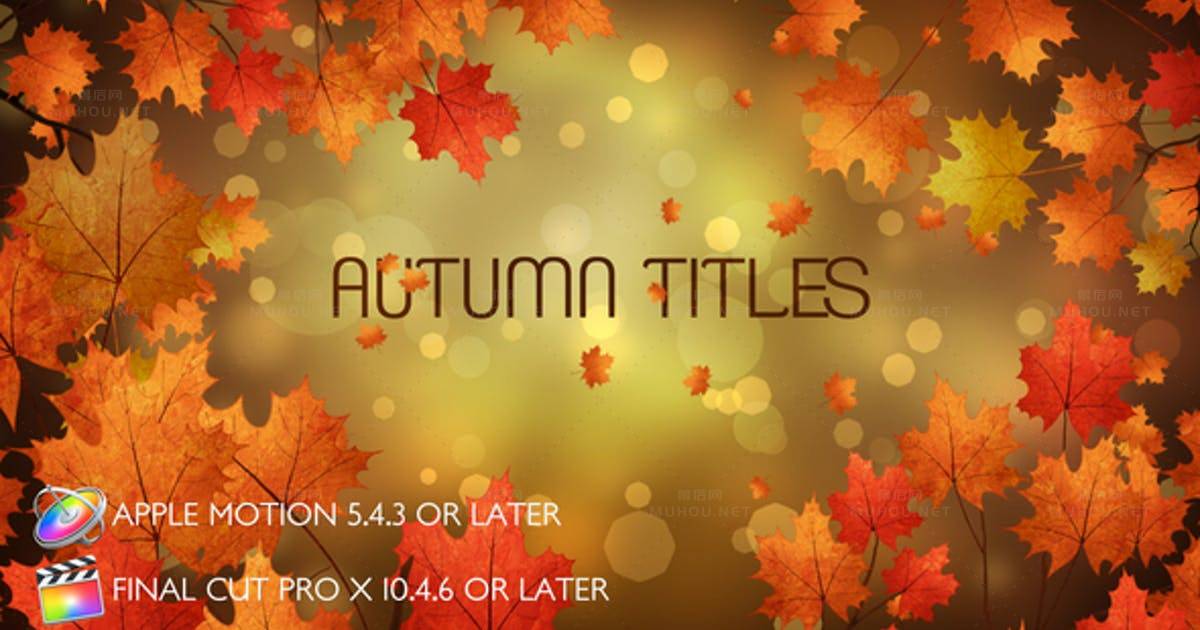 秋季标题枫叶包装Autumn Titles - Apple Motion视频FCPX模板
