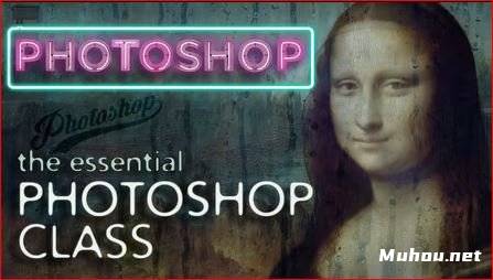 Photoshop 图片编辑技巧基础课程视频教程（英文）The Essential Photoshop Class – With Fabulous Projects for You to Complete