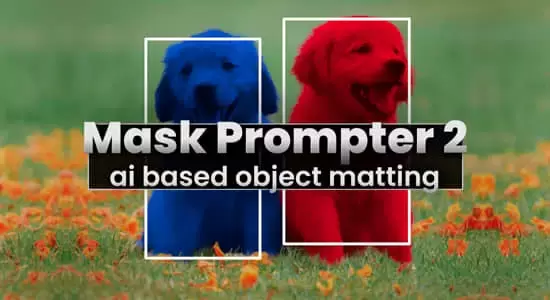 AI人工智能遮罩蒙版生成器AE插件 Mask Prompter v2.0.1 Win